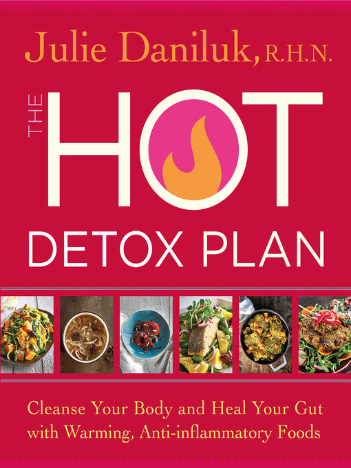 Title details for The Hot Detox Plan by Julie Daniluk, RHN - Wait list